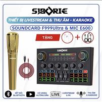 BỘ SOUND CARD F999 ULTRA VÀ MICRO E600 CHÍNH HÃNG SIBORIE